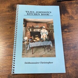 Eliza Johnson's‎ Kitchen Book Recipe Cookbook Debbonnaire Christopher First Lady